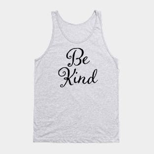 Be Kind - Inspirational Words of Wisdom Tank Top